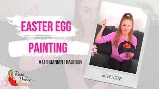 Easter Egg Painting - A Lithuanian Tradition - Rasa The Dancer