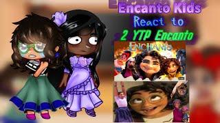 {} Encanto Kids React to 2 YTP Encanto {}[2.2]|Credit in the desc|