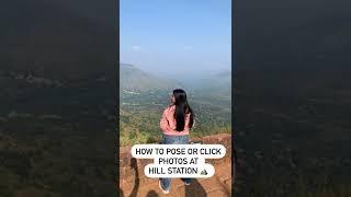 How to pose at hill station |How to click pictures | #mountains #hillstationsofindia