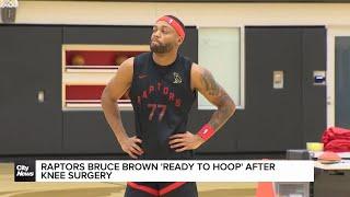 Raptors’ Brown ‘ready to hoop’ after knee surgery