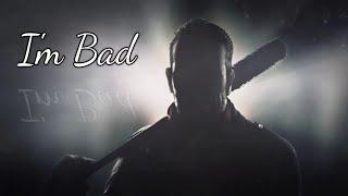 Negan Tribute || I'm Bad (The Walking Dead)