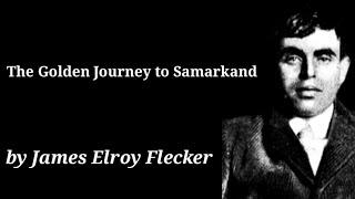 The Golden Journey to Samarkand by James Elroy Flecker