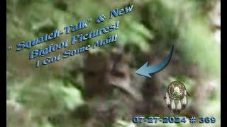 SQUATCH-TALK, NEW BIGFOOT IMAGES & OPENING SOME MAIL. Please Read Below