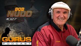 The Fishing Gurus Podcast #027 - Bob Nudd