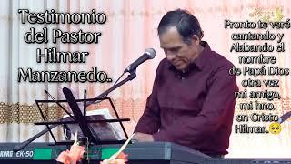 TESTIMONIO DEL PASTOR HILMAR MANZANEDO/HIMNO SUBLIME GRACIA.