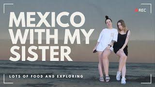 Traveling to Mexico with my sister