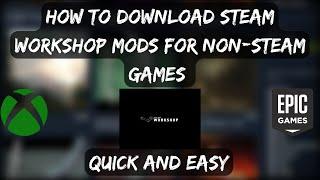 How To Download Steam Workshop Mods for Non-Steam Games - Full Tutorial | Epic & Xbox (2023 Guide)