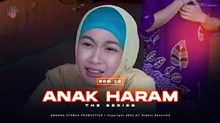 ANAK HARAM EPS 12