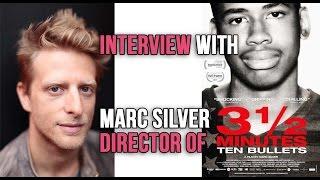 Interview with Marc Silver, Director of "3 1/2 Minutes, Ten Bullets"