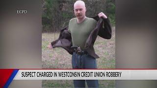 Suspect chargerd identified, apprehended and charged in Westconsin Credit Union robbery