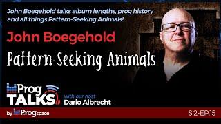 John Boegehold talks album lengths, prog history and all things Pattern-Seeking Animals!