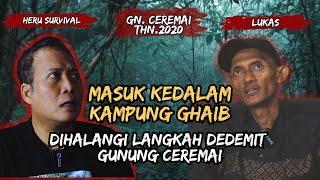 TOLONG !!! MEREKA MASUK KAMPUNG GHOIB GOA WALET ?? GUNUNG CEREMAI JABAR 2020| LUKAS & HERU SURVIVAL