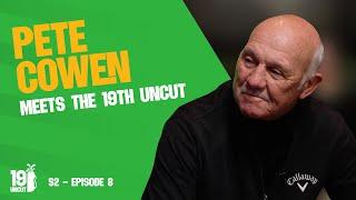 S2 E8: Pete Cowen meets The 19th Uncut