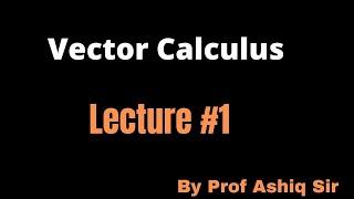 Vector Calculs. Product formulae of grad, div, curls   lecture #  01