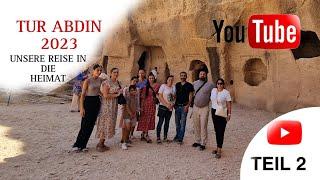 TUR ABDIN 2023 - Unsere Reise in die Heimat - TEIL 2 - mit Familie Bozdemir & Jakob