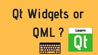 Qt Widgets or QML ?