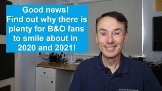 Great news for Bang and Olufsen enthusiasts! Why 2020 and 2021 will be good years for B&O fans.....