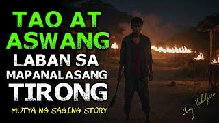 TAO AT ASWANG LABAN SA MAPANALASANG TIRONG (MUTYA NG SAGING STORY)