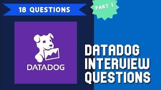 DataDog Knowledge Quiz. 18 Interview Questions