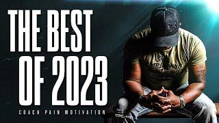 COACH PAIN - BEST OF 2023 | Best Motivational Videos - Speeches Compilation 2 Hours Long