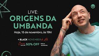 Live:  Origens da Umbanda + Black November