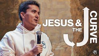 Jesus and The J-Curve - First Church Message