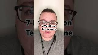 7 Months on Testosterone #ftmtransgender #transition #translife #transhealth #ftmtransition #ftm