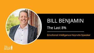 Bill Benjamin - Emotional Intelligence Keynote Speaker - The Last 8%