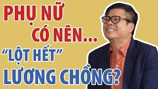 Phụ Nữ Có Nên "Lột" Hết Lương Chồng Không | Đinh Đoàn Official