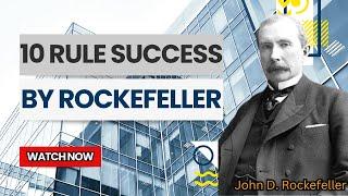 The 10 Rules Of Success By John D. Rockefeller