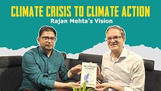 Climate Crisis to Climate Action: Rajan Mehta's Vision