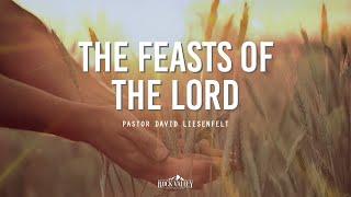 The Feasts of the LORD | Sabbath Christian Church | David Liesenfelt - 2024-04-13