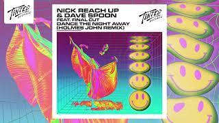 Nick Reach Up & Dave Spoon - Dance The Night Away (feat. Final Cut) [Holmes John Remix]