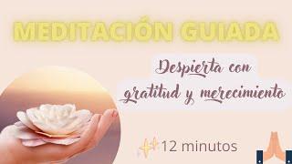 ️️ MEDITACIÓN GUIADA para la mañana  Especial gratitud y merecimiento 