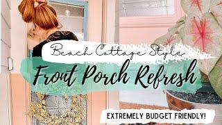 FRONT PORCH REFRESH | BUDGET FRIENDLY SMALL PORCH MAKEOVER | BEACH COTTAGE STYLE | SUMMER 2021