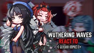 ️ Wuthering Waves React to Genshin Impact || Gacha Club || Teyvat