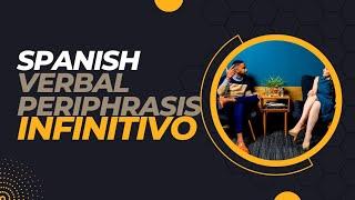 Spanish Verbal Periphrasis With Infinitive | Spanish Grammar