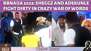 BBNAIJA 2022: SHEGGZ AND ADEKUNLE FIGHT DIRTY IN CRAZY WAR OF WORDS | BELLA AND DIANA FACE OFF