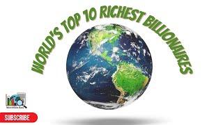 World's Top 10 Richest Billionaires 2001 to 2021