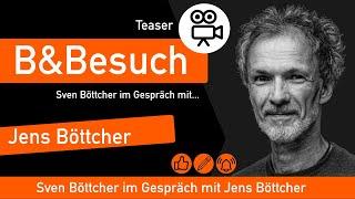 B&Besuch: Sven B. im Gespräch mit Jens Böttcher