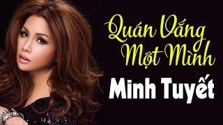 Quán Vắng Một Mình - Minh Tuyết [Official Music Video]