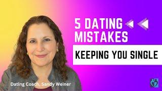 The 5 Dating Mistakes That Are Keeping You Single