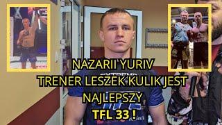 NAZARII YURIV WYGRYWA NA TFL 33 ! ZAWODNIK CROSS FIGHT RADOM CENI PRACĘ TRENERA ! LESZEK KULIK TOP !