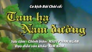 Ca kịch Bài Chòi cổ: TAM HẠ NAM ĐƯỜNG (2002)