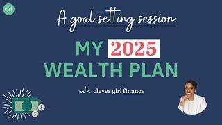 My 2025 Wealth Plan: A Goal Setting Session!