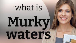 Murky Waters: Understanding a Common English Idiom