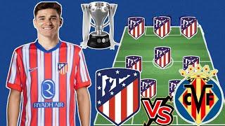 Atletico Madrid Vs Villarreal • XI With Alvarez, Normand, Sorloth  Atletico Madrid Vs Villarreal 