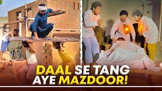 Mazdoor Daal Se Tang Aagye 