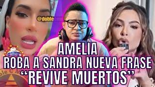 AMELIA ALCÁNTARA ROBA A SANDRA BERROCAL Y ROBERT, NUEVA FRASE “REVIVE MUERTOS”