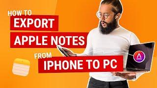 How to Export Apple Notes from iPhone to PC (Tutorial)